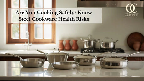 Steel Cookware Health Risks