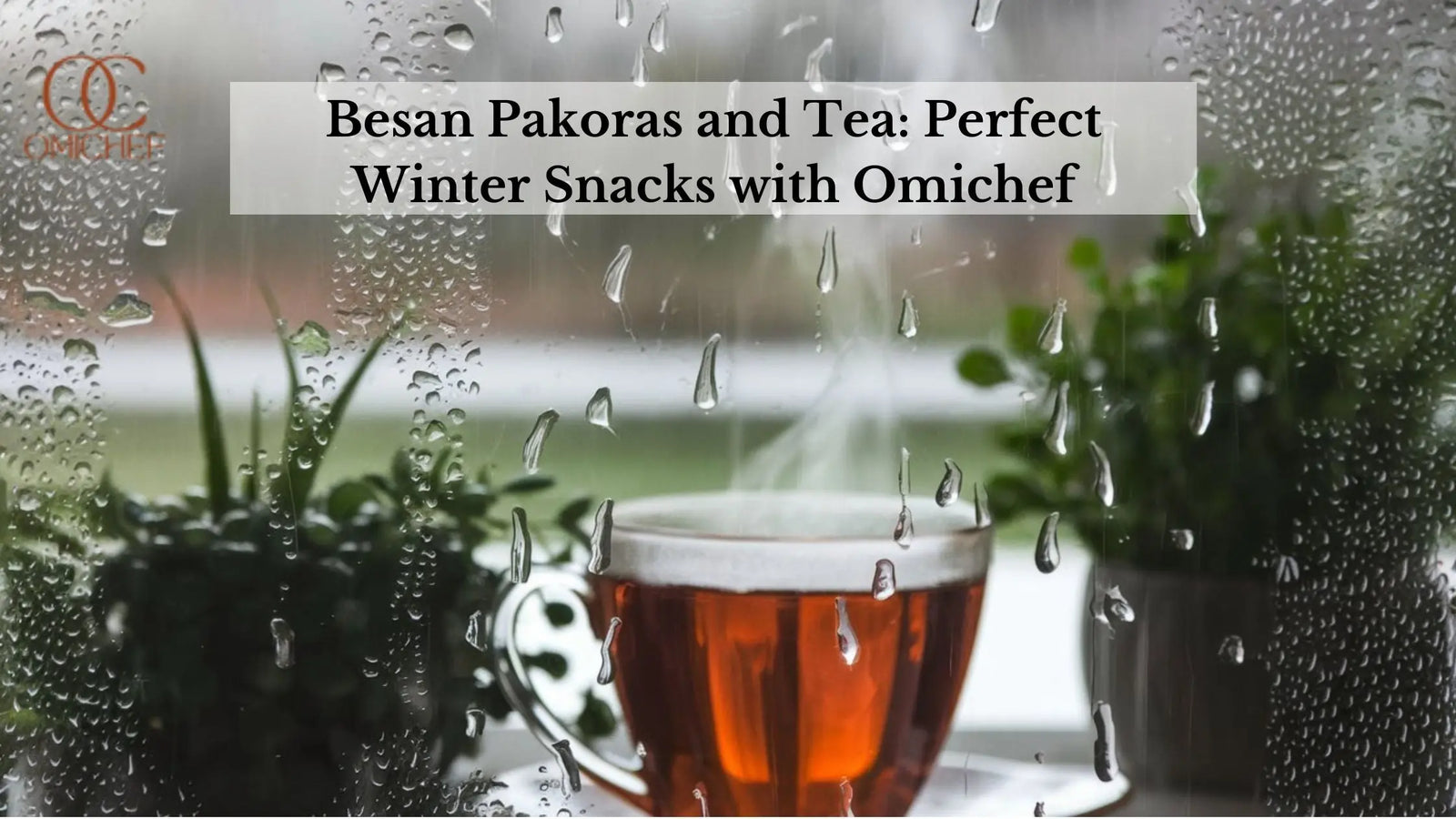 Besan Pakoras and Tea