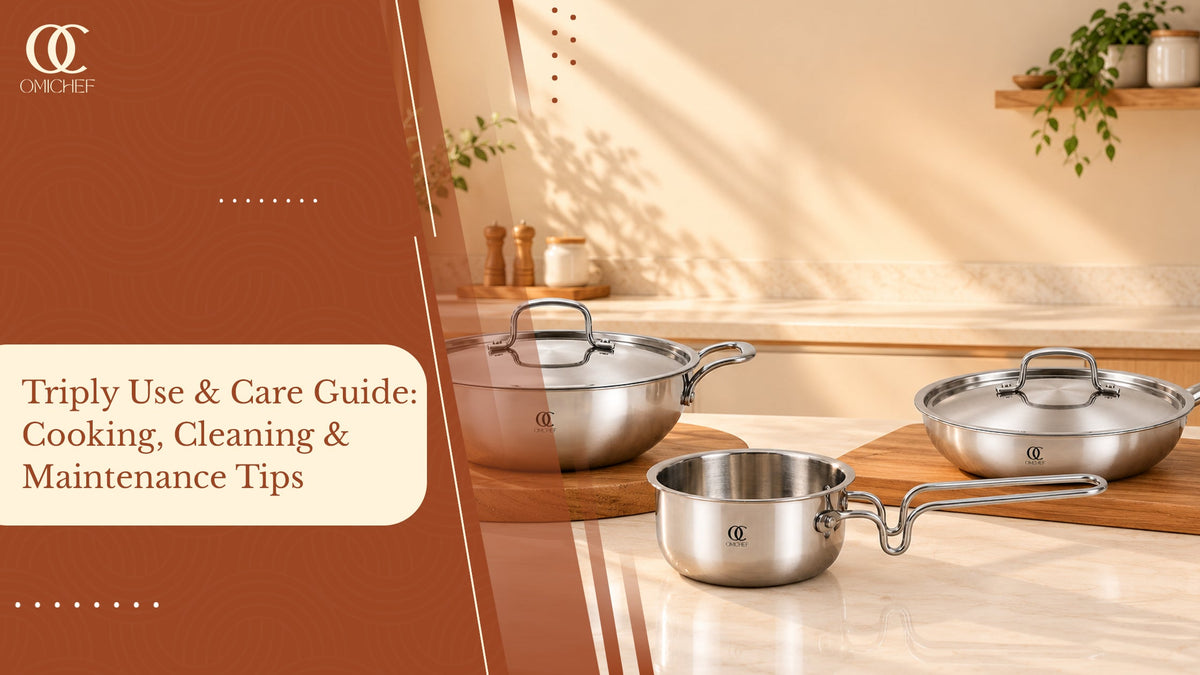 Triply Use & Care Guide: Cooking, Cleaning & Maintenance Tips
