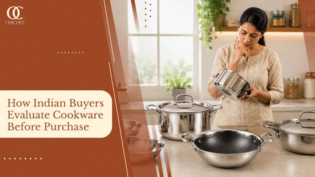 How Indian Buyers Evaluate Cookware Before Purchase | Omichef
