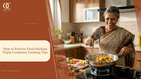 How to Prevent Food Sticking: Triply Cookware Cooking Tips