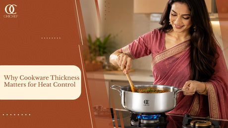 Why Cookware Thickness Matters for Heat Control | Omichef