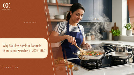 Why Stainless Steel Cookware Is Dominating Searches in 2026–2027